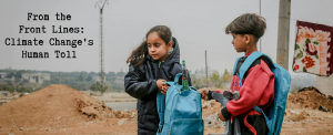 From the Front Lines: Climate Change’s Human Toll