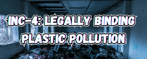 INC-4: Legally Binding Plastic Pollution